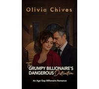 The Grumpy Billionaire's Dangerous Distraction: An Age Gap Billionaire Romance