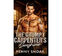The Grumpy Carpenter's Sunshine: A Small-Town Forced-Proximity House-Flipping Romance: 6