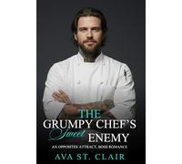 The Grumpy Chef's Sweet Enemy: An Opposites Attract Boss Romance