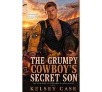 The Grumpy Cowboy's Secret Son: A Second Chance Enemies to Lovers Steamy Romance