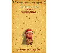 The Grumpy Family. I Hate Christmas - Max / Little Brother: A sarcastic festive journal for grumpy people, tired parents & anyone who’d rather nap through Christmas dinner