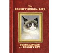 The Grumpy Guide to Life: Observations from Grumpy Cat