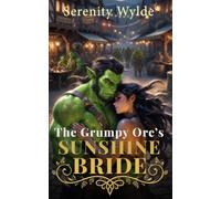 The Grumpy Orc's Sunshine Bride: A spicy monster romance