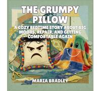 The Grumpy Pillow: A Cozy Bedtime Story About Big Moods, Repair, and Getting Comfortable Again: 4