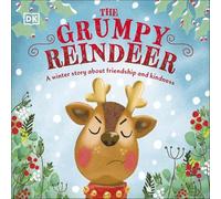 The Grumpy Reindeer: A Christmas Story About Friendship and Kindness