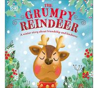 The Grumpy Reindeer: A Winter Story About Friendship and Kindness