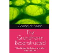 The Grundnorm Reconstructed: Who Writes the Rules-- and Who Gets Left Out