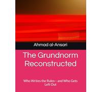 The Grundnorm Reconstructed: Who Writes the Rules-- and Who Gets Left Out