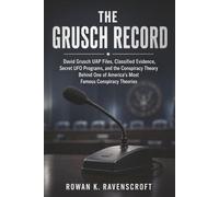 The Grusch Record: David Grusch UAP Files Classified Evidence, Secret UFO Programs, and the Conspiracy Theory Behind One of America’s Most Famous Conspiracy Theories