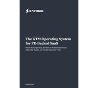 The GTM Operating System for PE-Backed SaaS: Future-State Operating Standard for Predictable Revenue, Defensible Margin, and Durable Enterprise Value