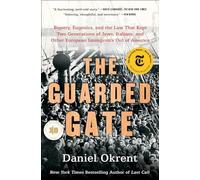 The Guarded Gate: Bigotry, Eugenics, and the Law That Kept Two Generations of Jews, Italians, and Other European Immigrants Out of America