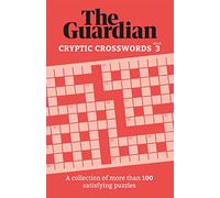The Guardian Cryptic Crosswords: A Collection of More Than 100 Satisfying Puzzles (3)