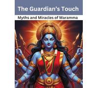 The Guardian’s Touch: Myths and Miracles of Maramma