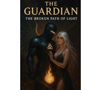 The Guardian: The Broken Path of Light