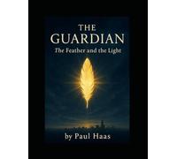 The Guardian: The Feather and the Light
