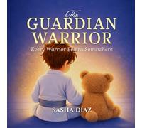 The Guardian Warrior: Every Warrior Begins Somewhere
