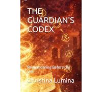 THE GUARDIAN'S CODEX: Remembering Before the Veil