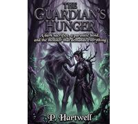 The Guardian's Hunger: A dark sacrifice, a parasitic bond, and the monster that demands everything