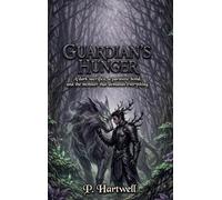 The Guardian's Hunger: A dark sacrifice, a parasitic bond, and the monster that demands everything