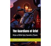 The Guardians of Grief: How a little boy Saved a Town.