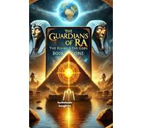 The Guardians of Ra: Book One - The Rising of the Gods: 1