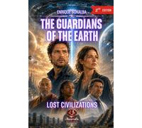 THE GUARDIANS OF THE EARTH: LOST CIVILIZATIONS