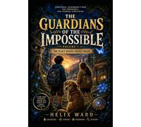 The Guardians of the Impossible. Vol. 1: The Place Where Heroes Begin