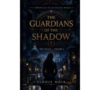 THE GUARDIANS OF THE SHADOW: Chronicles of an Occult World - The Trials - Volume 2