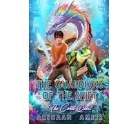 The Guardians of the Shift: The Coral Quest