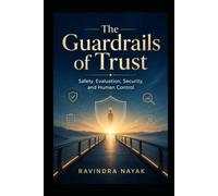 The Guardrails of Trust: Safety, Evaluation, Security, and Human Control