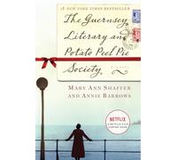 The Guernsey Literary and Potato Peel Pie Society: A Novel