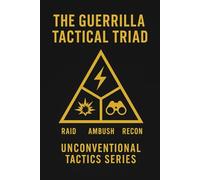 The Guerrilla Tactical Triad: Raid, Ambush, Recon