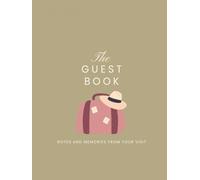 THE GUEST BOOK: NOTES AND MEMORIES FROM YOUR VISIT