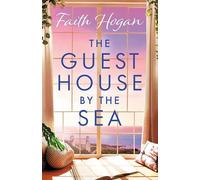 The Guest House by the Sea: An uplifting Irish novel to curl up with from the queen of heart-warming fiction