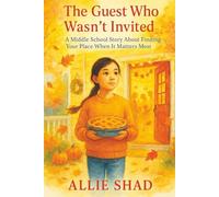 The Guest Who Wasn't Invited: A Middle School Story About Finding Your Place When It Matters