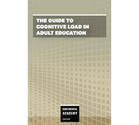 The Guide to Cognitive Load in Adult Education