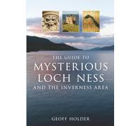 The Guide to Mysterious Loch Ness