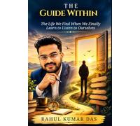THE GUIDE WITHIN: The Life We Find When We Finally Learn to Listen to Ourselves
