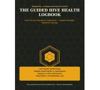 The Guided Hive Health Logbook: A Beginner-Friendly Beekeeping Inspection Journal for Tracking Varroa, Disease, Treatments & Colony Health