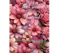 The Guided Journal: Journaling made simple for beginners.