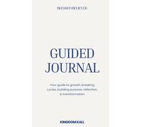 The Guided Journal: Your guide to growth, breaking cycles, building purpose, reflection, & transformation: 1