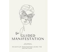 The Guided Manifestation Journal: Manifest, Align, Receive , One Page a Day