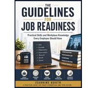 The Guidelines for Job Readiness: Practical Skills and Workplace Knowledge Every Employee Should Have