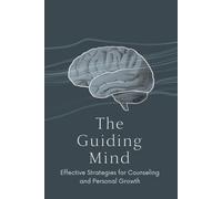 The Guiding Mind: Effective Strategies for Counseling and Personal Growth