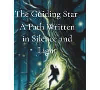 The Guiding Star: A Path Written in Silence and Light