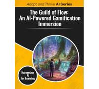 The Guild of Flow: An AI-Powered Gamification Immersion: Harnessing AI for Learning