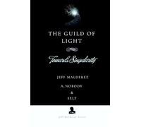 The Guild of Light: Towards Singularity