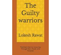 The Guilty warriors: The Silent Warrior A Journey Through Pain, Power, and Purpose