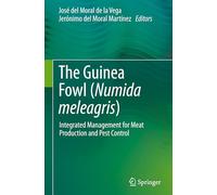 The Guinea Fowl (Numida meleagris): Integrated Management for Meat Production and Pest Control