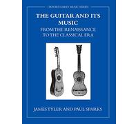The Guitar and Its Music from the Renaissance to the Classical Era (Oxford Early Music Series)